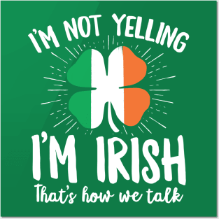I'm Not Yelling I'm Irish Funny Posters and Art